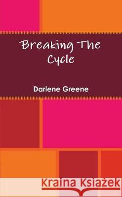 Breaking The Cycle Darlene Greene 9781678171094