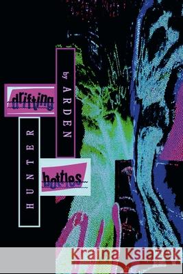 Drifting Bottles Arden Hunter, Gutslut Press 9781678172312 Lulu.com