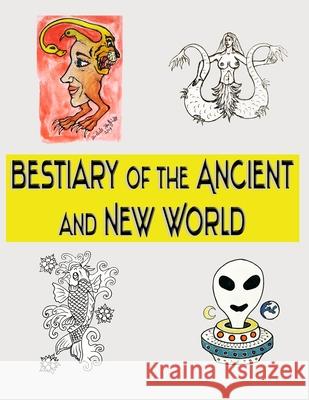 Bestiary of the Ancient and New World Michele Stuppiello 9781678173432 Lulu.com