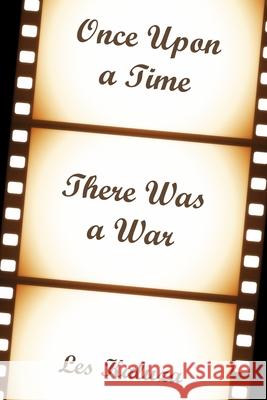 Once Upon a Time There Was a War Les Kaluza 9781678174132