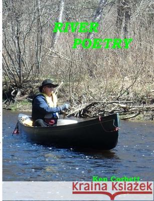 River Poetry Ken Corbett 9781678175245 Lulu.com