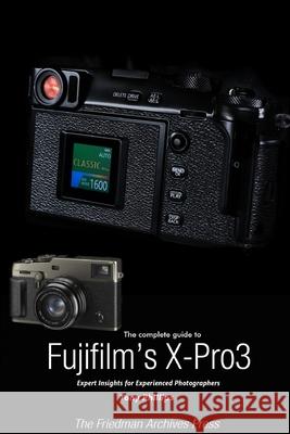 The Complete Guide to Fujiflm's X-Pro3 (B&W Edition) Tony Phillips 9781678176976
