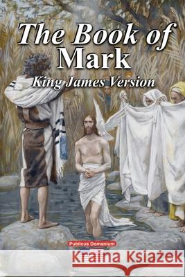 The Book of Mark King James Version Publicus Domanium 9781678182687 Lulu.com