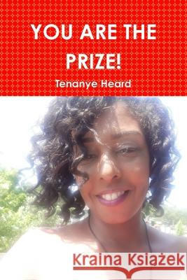 You Are the Prize! Tenanye Heard 9781678191535