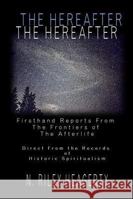 The Hereafter N Riley Heagerty 9781678193782