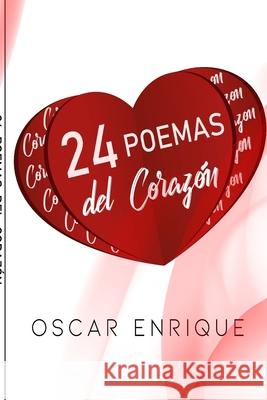 24 Poemas del Corazon Oscar Enrique Castill 9781678194758 Lulu.com