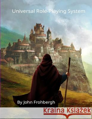 Universal Role-Playing System John Frohbergh 9781678196172