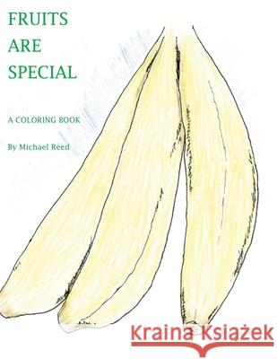 Fruits are Special: A Coloring Book Michael Reed 9781678196233