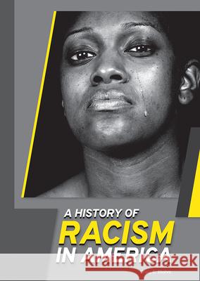 A History of Racism in America Jim Gallagher 9781678201685 Referencepoint Press