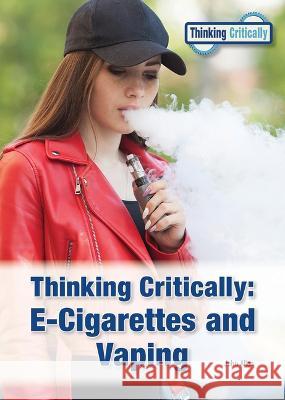 Thinking Critically: E-Cigarettes and Vaping John Allen 9781678204600 Referencepoint Press