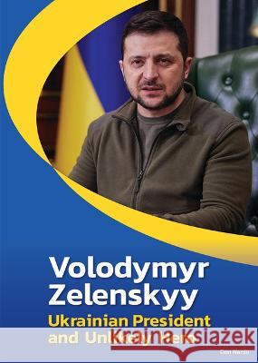 Volodymyr Zelenskyy: Ukrainian President and Unlikely Hero Don Nardo 9781678204907 Referencepoint Press