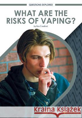 What Are the Risks of Vaping? Bev Crawford 9781678205041