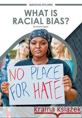 What Is Racial Bias? Tammy Gagne 9781678205102 Brightpoint Press