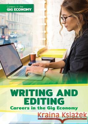 Writing and Editing Careers in the Gig Economy Stuart A. Kallen 9781678205324 Referencepoint Press