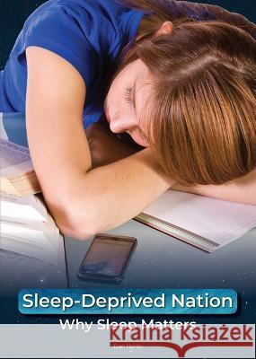 Sleep-Deprived Nation: Why Sleep Matters Don Nardo 9781678205881 Referencepoint Press