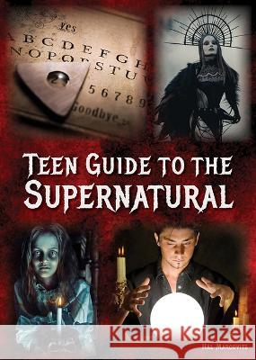Teen Guide to the Supernatural Hal Marcovitz 9781678205942 Referencepoint Press