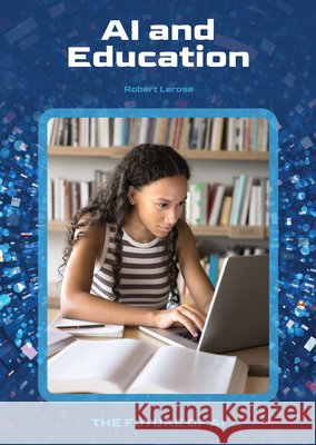 AI and Education Robert Lerose 9781678212902 Referencepoint Press