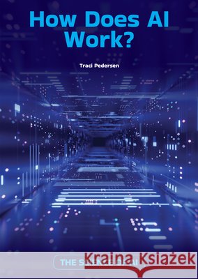 How Does AI Work? Traci Pedersen 9781678213145