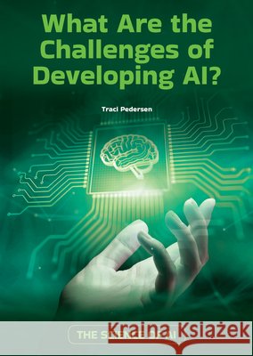 What Are the Challenges of Developing Ai? Traci Pedersen 9781678213169