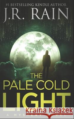 The Pale Cold Light J. R. Rain 9781678318734 Independently Published