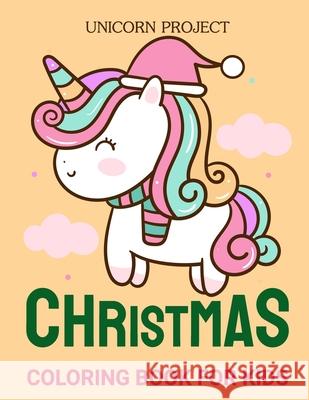 Christmas Coloring Books for Kids Ages 4-8: Unicorn Project: Unicorn Wings Ultimate christmas coloring book, variety pages, activity book for kids, ch Cj Imagine Education 9781678372699 Independently Published
