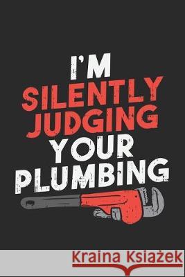 I'm Silently Judging Your Plumbing: 120 Pages I 6x9 I Graph Paper 5x5 Funny Notebooks 9781678377359 Independently Published