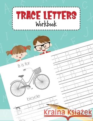 Trace Letters Workbook: Alphabet Handwriting Practice Book for Pre K, Preschool, Kindergarten, and Kids Ages 3-5 Nina Noosita 9781678456863 Independently Published