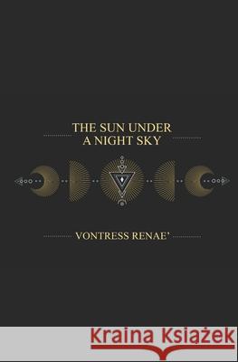 The Sun Under a Night Sky Vontress Renae 9781678560942 Independently Published