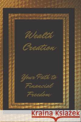Wealth Creation: Your Path to Financial Freedom Mentes Libres 9781678566876 Independently Published