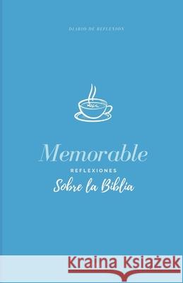 Memorable: Reflexiones Sobre la Biblia Lebi P. Nieve 9781678590062