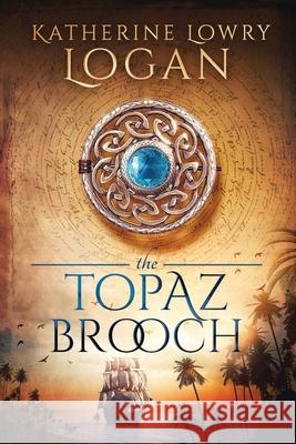 The Topaz Brooch: Time Travel Romance Katherine Lowry Logan 9781678594107 Independently Published