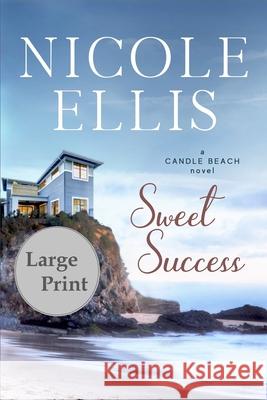 Sweet Success: A Candle Beach Novel Nicole Ellis 9781678598495 Independently Published