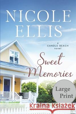 Sweet Memories: A Candle Beach Novel Nicole Ellis 9781678619664 Independently Published