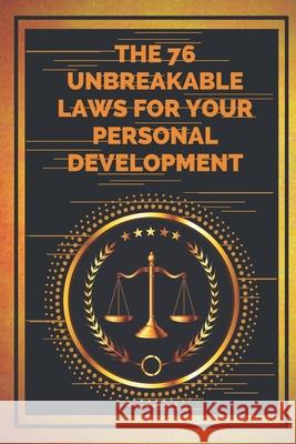 The 76 Unbreakable Laws for Your Personal Development: Find your MOTIVATION Mentes Libres 9781678623333 Independently Published