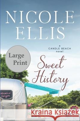 Sweet History: A Candle Beach Novel Nicole Ellis 9781678638979 Independently Published