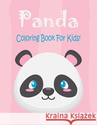 Panda Coloring Book For Kids: Animal Coloring book Great Gift for Boys & Girls, Ages 4-8 Coloring Book 9781678650766