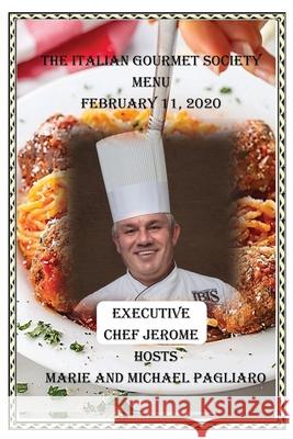 The Italian Gourmet Society Menu February 11, 2020 Michael J. Pagliaro 9781678655006