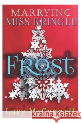 Marrying Miss Kringle: Frost Lucy McConnell 9781678673482 Independently Published