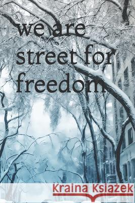 we are street for freedom: Writing in prison to free yourself El Amrani 9781678680022 Independently Published