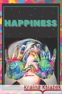 Happiness: How to live a great life Mentes Libres 9781678809010 Independently Published