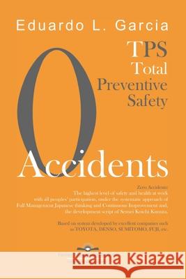 Zero Accidents: Total Preventive Safety Eduardo L. Garcia 9781678844202 Independently Published