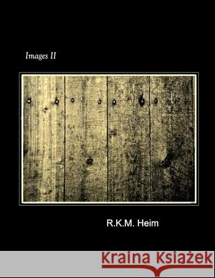 Images II R. K. M. Heim 9781678870553 Independently Published