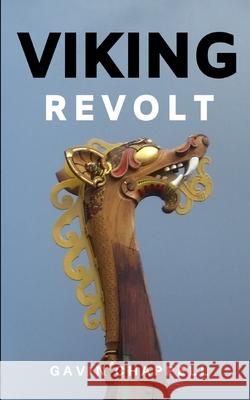 Viking Revolt: Unputdownable spy thriller of the Viking Age Gavin Chappell 9781678932183