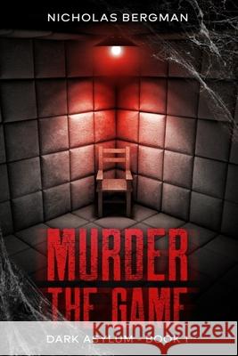 Murder the Game Ashlynn Bishop Nicholas Bergman 9781678956356 Independently Published