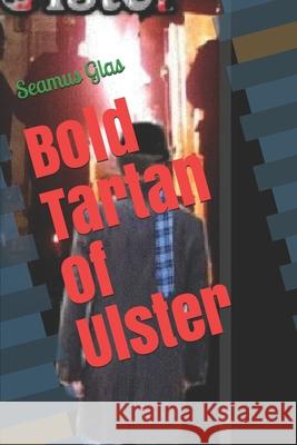 Bold Tartan of Ulster Seamus Glas 9781678980559