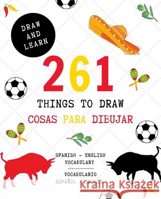 261 Things to Draw Cosas Para Dibujar Spanish - English VOCABULARY / Espa Positive Kids Activit 9781678993160 