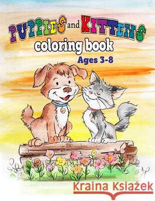 puppies and kittens coloring book: for children ages 3-8 Clever Kid Crafts 9781678994686 Independently Published
