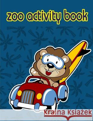 Zoo Activity Book: Fun, Easy, and Relaxing Coloring Pages for Animal Lovers J. K. Mimo 9781678999285 Independently Published