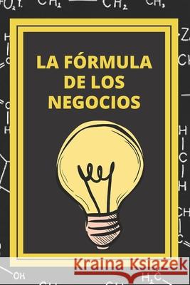 La Formula de Los Negocios: Ley de Pareto y estrategias para el exito en los negocios Mentes Libres 9781679007989 Independently Published