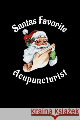 Santas Favorite Acupuncturist Sickofwork Designs 9781679031380